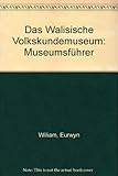 Das Walisische Volkskundemuseum : Museumsführer