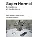 Super Normal: Sensations of the Ordinary