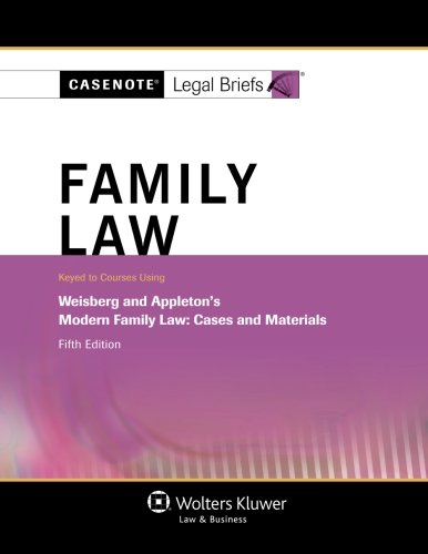 Casenote Legal Briefs: Family Law, Keyed to Weisberg & Appleton, Fifth Edition