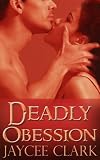 Deadly Obsession (Kinncaid Brothers)