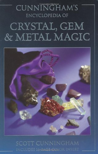 Cunningham's Encyclopedia of Crystal, Gem & Metal Magic (Cunningham's Encyclopedia Series) by Cunningham, Scott 1st (first) Edition (1/1/1998)