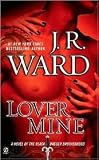 Lover Mine: A Novel of the Black Dagger Brotherhood Publisher: Signet; Reprint edition