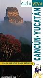 Cancun y Yucatan/ Cancun and Yucatan (Guia Viva/ Life Guide) (Spanish Edition)