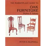 The Marketplace Guide to Oak Furniture: Styles and Values by Peter S. Blundell
