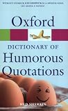 Oxford Dictionary of Humorous Quotations (Oxford Paperback Reference)