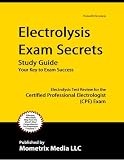 Electrolysis Exam Secrets Study Guide: Electrolysis Test Review for the Certified Professional Electrologist Exam