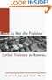 Crime is Not the Problem: Lethal Violence in America (Studies in Crime and Public Policy)