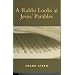 A Rabbi Looks at Jesus' Parables