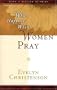 What Happens When Women Pray