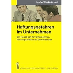 Haftungsgefahren im Unternehmen. Ein Handbuch f�r F�hrungskr�fte und deren Berater
