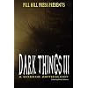 Dark Things III (A Horror Anthology)
