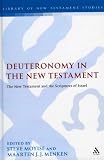 Deuteronomy in the New Testament: The New Testament and the Scriptures of Israel (Library Of New Testament Studies)