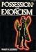 Possession and Exorcism: Among Primitive Races, in Antiquity, the Middle Ages, and Modern Times