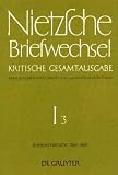 Nietzsche, Friedrich: Briefwechsel. Abteilung 1: Briefwechsel, Kritische Gesamtausgabe, Abt.1, Bd.3, Briefe an Nietzsche, Oktober 1864 - M�rz 1869: Band 3