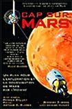 Cap sur Mars - Version fran�aise de � The Case for Mars � par le Dr Robert Zubrin