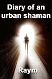 Diary of an urban shaman