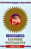 Tantric Sexuality (Beginner's Guides)