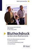 Bluthochdruck senken ohne Medikamente - Martin R. F. Middeke, Edita Pospisil, Klaus V&ouml;lker