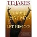 Loose That Man and Let Him Go!