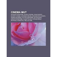Cinema Mut: Serguei Eisenstein, Jackie Coogan, John Gilbert, Buster Crabbe, Georges M Li S, Segundo de Chom N, RAM N de Ba OS, Vic
