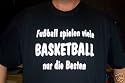 Fussball spielen viele, Basketball nur die Besten; T-shirt schwarz
