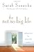 The Not So Big Life: Making Room for What Really Matters