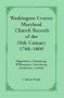 Washington County, Maryland church records of the 18th century, 1768-1800: Hagerstown, Clearspring, Williamsport, Leitersburg, Funkstown, Salem
