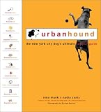 UrbanHound: The New York City Dog's Ultimate Survival Guide