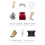 Our Own Devices: How Technology Remakes Humanity