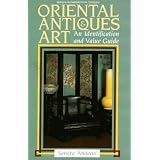 Oriental Antiques and Art: An Identification and Value Guide by Sandra Andacht