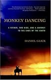 Monkey Dancing: A Father, Two Kids, and a Journey to the Ends of the Earth