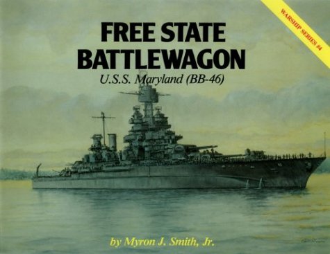 Free State Battlewagon: U. S. S. Maryland (BB-46)