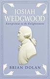 Josiah Wedgwood : entrepreneur to the Enlightenment