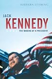 Jack Kennedy: The making of a president