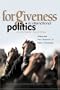 Forgiveness in International Politics: An Alternative Road to Peace