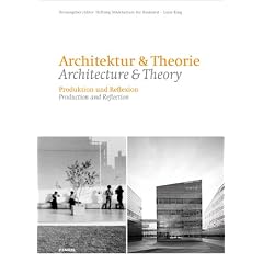 Architektur & Theorie - Produktion und Reflexion