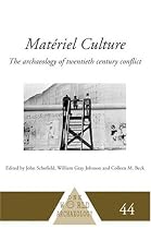 Materiel Culture: The Archaeology of 20th Century Conflict (One World Archaeology)