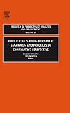 Public Ethics and Governance: Standards and Practices in Comparative Perspective (Research in Public Policy Analysis and Management)