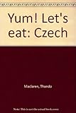 Yum! Let's eat! = Mňam dobrůtka! Pojd'me jíst!