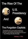 The Rise Of The US Presidency and Forgotten Capitols