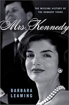 Mrs. Kennedy: The Missing History of the Kennedy Years