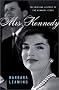 Mrs. Kennedy: The Missing History of the Kennedy Years