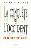 La conqu�te de l'Occident : Le projet secret des islamistes