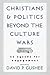 Book Christians and Politics Beyond the Culture Wars: An Agenda for Engagement