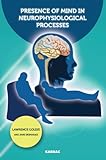 Presence of mind in neurophysiological processes