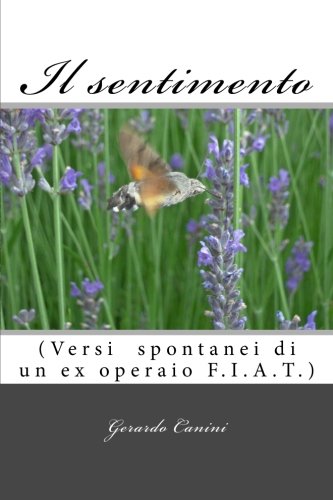 Il sentimento: (Versi spontanei di un ex operaio F.I.A.T.) (Italian Edition)