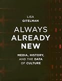Always Already New: Media, History, and the Data of Culture