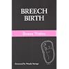 Breech Birth: A Guide to Breech Pregnancy and Birth