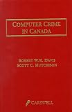 Computer Crime in Canada: An Introduction to Technological Crime and Related Legal Issues