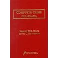 Computer Crime in Canada: An Introduction to Technological Crime and Related Legal Issues...